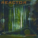 Reactor - Take My Love Remix