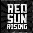 Red Sun Rising - Too Late