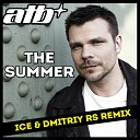ATB - The Summer Ice Dmitriy Rs Remix