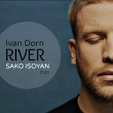 Ivan Dorn - River Sako Isoyan Edit D2 Re