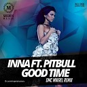 Inna ft Pitbull - Good Time DMC Mikael Radio Edit MOJEN Music