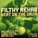 Filthy Rehab - Beat On The Drum Original Mix