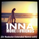 INNA - More Than Friends DJ Radoske extended edit