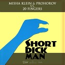 Misha Klein Prohorov vs 20 Fingers - Short Dick Man