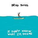 Brad Sucks - Bad Attraction