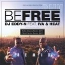 DJ Eddy N Feat Iva Heat - Be Free Radio Dance Remix 2K13