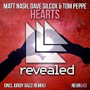 Matt Nash Dave Silcox Tom P - Hearts Jordy Dazz Remix