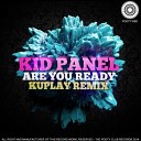 Kid Panel - R U Ready Kuplay Remix