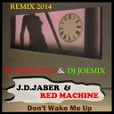 J D JABER RED MACHINE - Don t Wake Me Up DJ NIKOLAY D DJ JOEMIX Remix…