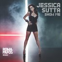 Roma Pafos Jessica Sutta - Jessica Sutta Show Me Roma Pafos remix