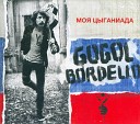Gogol Bordello - Баллада о Любви