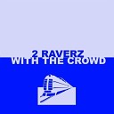 2 Raverz - With The Crowd Justin Corza Meets Greg Blast…