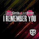 Danilo Garcia feat Laura Brehm - I Remember You Radio Edit