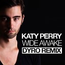 Katy Perry - Wide Awake Dyro Remix