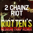 2 Chainz Riot Ten - Riot Riot Ten s Redrum Trap Remix