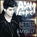 Better Than I Know Myself By Adam Lambert - Better Than I Know Myself By Adam Lambert