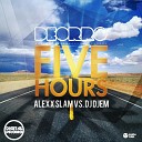 Deorro Alexx Slam - Five Hours Dj DjeM Deep Edit