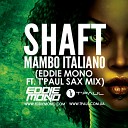 Eddie Mono ft T Paul Sax Radio Edit - Shaft Mambo Italiano
