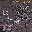 On T V - Just A Dream Radio Mix