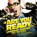 Laurent Pepper Ft Ace Evace - Are You Ready Fred Pellichero Laurent Pepper…