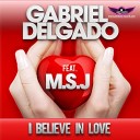 Gabriel Delgado Feat M S J - I Believe In Love Daan D Remi
