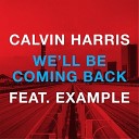 Calvin Harris Example - We ll Be Coming Back R3hab Remix