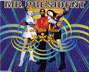 Mr President - 4 On The Floor Radio edit