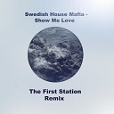 Swedish House Mafia - Show Me Love The First Station Remix