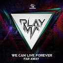PLAYMA feat MC Kyla - We Can Live Forever