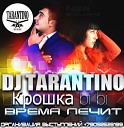 DJTarantino - VremyaLechit ft KroshkaBiBi