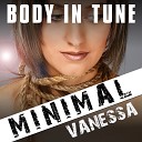 Minimal Vanessa - Body in Tune Original Mix