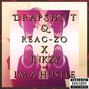 DrapShift Reac Zo x Inkzy - I m A Hustle