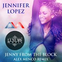 Jennifer Lopez - Jenny From The Block Alex Menco Remix radio