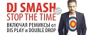Dj Smash - Stop The Time The Double Drop Remix