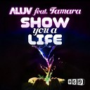 A Luv ft Tamara - Show You A Life Huggy Dean Newton Remix