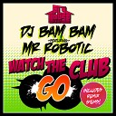 DJ Bam Bam feat Mr Robotic DJ Gregory Sidney… - Dama S Salon Anton Liss Bootleg Watch The Club Go Original…