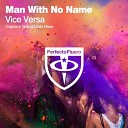 Man With No Name - Vice Versa Vertical Mode Remi