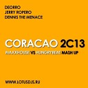 Deorro vs Jerry Ropero and Dennis The Menace - Corracao 2013 MaxxHouse vs HungryBeat Mash Up