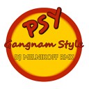 Psy - Gangnam Style DJ MELNIKOFF Remix