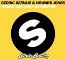 Cedric Gervais Howard Jones - Things Can Only Get Better Landis Bootleg