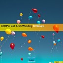 LOOPer Feat Andy Wooding - All We Are Vocal Mix