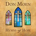 Don Moen - 12 My Faith Has Found a Resting Place