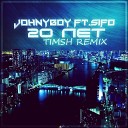 Johnyboy ft Sifo - 20 лет TimSH Remix