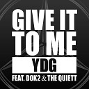 Dok2 - Give It To Me feat YDG The Quiett