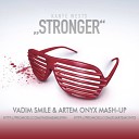 Kanye West David Tort - Stronger Vadim Smile Artem Onyx Mash Up