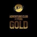 Adventure Club Ft Yuna - Gold R VE Rework