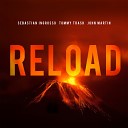 Sebastian Ingrosso Tommy Trash f John Martin - Reload Radio Edit