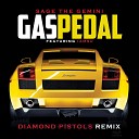 Diamond Pistols Sage The Gemini - Gas Pedal Diamond Pistols Remix