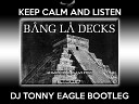 DJ TONNY EAGLE Bang La Decks - Zouka DJ TONNY EAGLE Bootleg