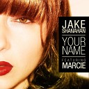 Jake Shanahan ft Marcie - Your Name original mix